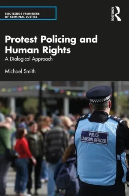 Polizia di protesta e diritti umani: Un approccio dialogico - Protest Policing and Human Rights: A Dialogical Approach