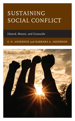 Sostenere il conflitto sociale: odio, denaro e genocidio - Sustaining Social Conflict: Hatred, Money, and Genocide