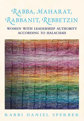 Rabba, Maharat, Rabbanit, Rebbetzin: le donne con autorità di comando secondo la Halachah - Rabba, Maharat, Rabbanit, Rebbetzin: Women with Leadership Authority According to Halachah