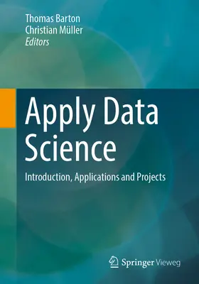 Applicare la scienza dei dati: Introduzione, applicazioni e progetti - Apply Data Science: Introduction, Applications and Projects