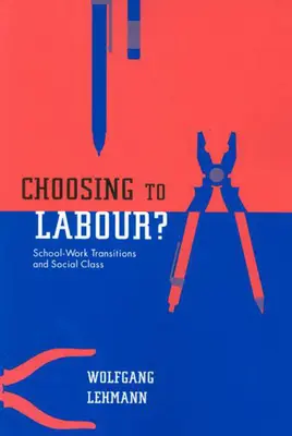 Scegliere di lavorare? - Transizioni scuola-lavoro e classe sociale - Choosing to Labour? - School-Work Transitions and Social Class