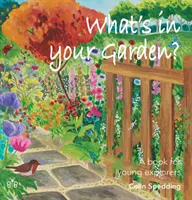Cosa c'è nel tuo giardino? - Un libro per giovani esploratori - What's in Your Garden? - A Book for Young Explorers
