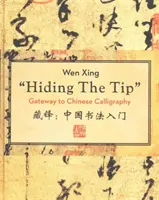 Nascondere la punta: Porta d'accesso alla calligrafia cinese - Hiding the Tip: Gateway to Chinese Calligraphy