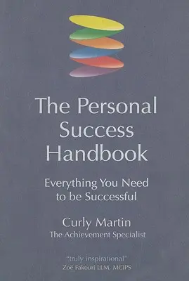 Il manuale del successo personale: Tutto ciò che serve per avere successo - The Personal Success Handbook: Everything You Need to Be Successful