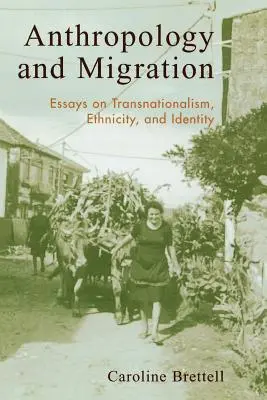 Antropologia e migrazione: Saggi su transnazionalismo, etnicità e identità - Anthropology and Migration: Essays on Transnationalism, Ethnicity, and Identity