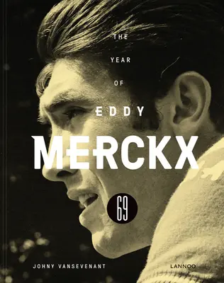 1969 - L'anno di Eddy Merckx - 1969 - The Year of Eddy Merckx