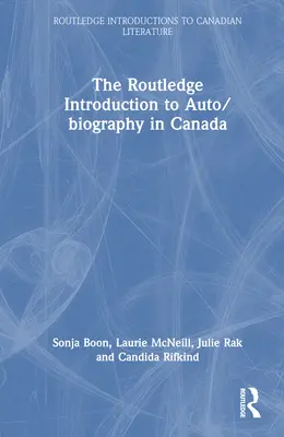 L'introduzione Routledge all'auto/biografia in Canada - The Routledge Introduction to Auto/Biography in Canada