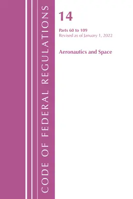 Codice dei regolamenti federali, titolo 14 Aeronautica e spazio 60-109, aggiornato al 1° gennaio 2021 (Ufficio del registro federale (U S )) - Code of Federal Regulations, Title 14 Aeronautics and Space 60-109, Revised as of January 1, 2021 (Office of the Federal Register (U S ))