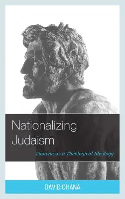 Nazionalizzare l'ebraismo: Il sionismo come ideologia teologica - Nationalizing Judaism: Zionism as a Theological Ideology