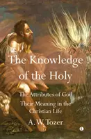 La conoscenza del Santo: Gli attributi di Dio. Il loro significato nella vita cristiana - The Knowledge of the Holy: The Attributes of God. Their Meaning in the Christian Life