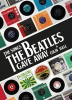 Canzoni che i Beatles hanno regalato - Songs The Beatles Gave Away