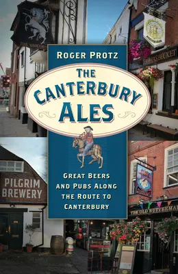 Le birre di Canterbury: Grandi birre e pub lungo la strada per Canterbury - The Canterbury Ales: Great Beers and Pubs Along the Route to Canterbury