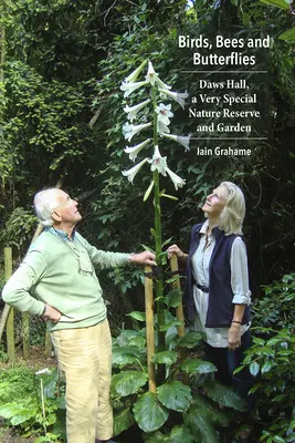Uccelli, api e farfalle: Daws Hall, una riserva naturale e un giardino molto speciale - Birds, Bees and Butterflies: Daws Hall, a Very Special Nature Reserve and Garden