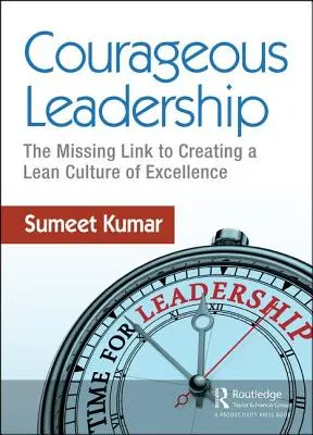 Leadership coraggiosa: L'anello mancante per creare una cultura Lean di eccellenza - Courageous Leadership: The Missing Link to Creating a Lean Culture of Excellence