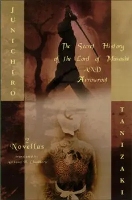 La storia segreta del signore di Musashi e Arrowroot: Due romanzi - The Secret History of the Lord of Musashi and Arrowroot: Two Novels