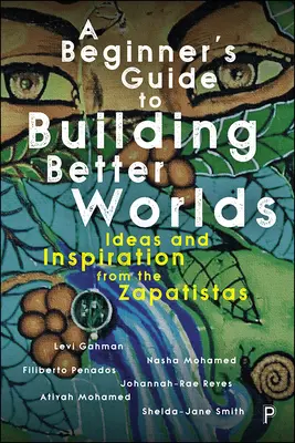 Guida per principianti alla costruzione di mondi migliori: idee e ispirazioni dagli zapatisti - A Beginner's Guide to Building Better Worlds: Ideas and Inspiration from the Zapatistas