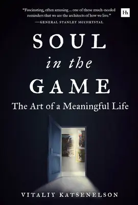 L'anima in gioco: L'arte di una vita significativa - Soul in the Game: The Art of a Meaningful Life