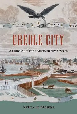La città creola: Cronaca della prima New Orleans americana - Creole City: A Chronicle of Early American New Orleans