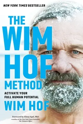 Il Metodo Wim Hof: Attiva il tuo pieno potenziale umano - The Wim Hof Method: Activate Your Full Human Potential