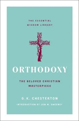 Ortodossia: Il capolavoro cristiano più amato - Orthodoxy: The Beloved Christian Masterpiece