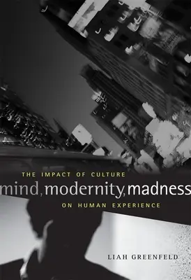 Mente, modernità, follia: L'impatto della cultura sull'esperienza umana - Mind, Modernity, Madness: The Impact of Culture on Human Experience