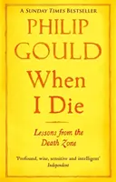 Quando morirò - Lezioni dalla zona della morte - When I Die - Lessons from the Death Zone