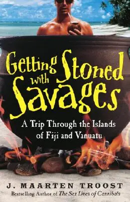 Sballarsi con i selvaggi: Un viaggio attraverso le isole Fiji e Vanuatu - Getting Stoned with Savages: A Trip Through the Islands of Fiji and Vanuatu