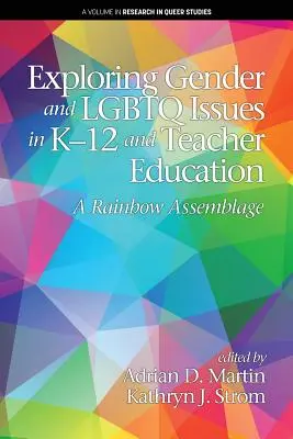 Esplorare le questioni di genere e LGBTQ nella formazione degli insegnanti e dei bambini: Un assemblaggio arcobaleno - Exploring Gender and LGBTQ Issues in K-12 and Teacher Education: A Rainbow Assemblage