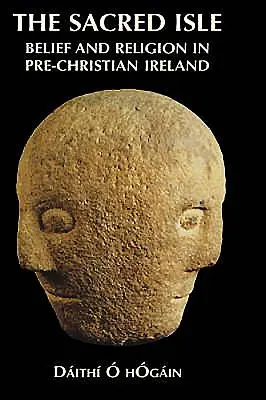 L'isola sacra: Credenza e religione nell'Irlanda precristiana - The Sacred Isle: Belief and Religion in Pre-Christian Ireland