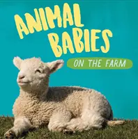 I bambini animali: Nella fattoria - Animal Babies: On the Farm