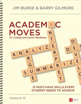Academic Moves for College and Career Readiness, Grades 6-12: 15 competenze indispensabili che ogni studente deve raggiungere - Academic Moves for College and Career Readiness, Grades 6-12: 15 Must-Have Skills Every Student Needs to Achieve