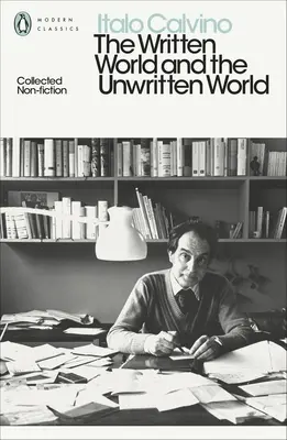 Il mondo scritto e il mondo non scritto - Raccolta di saggistica - Written World and the Unwritten World - Collected Non-Fiction