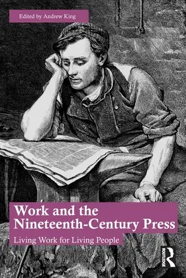 Il lavoro e la stampa dell'Ottocento: Lavoro vivo per persone vive - Work and the Nineteenth-Century Press: Living Work for Living People