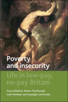 Povertà e insicurezza: La vita nella Gran Bretagna a basso salario e senza salario - Poverty and Insecurity: Life in Low-Pay, No-Pay Britain
