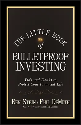 Il piccolo libro degli investimenti a prova di bomba: Fare e non fare per proteggere la vostra vita finanziaria - The Little Book of Bulletproof Investing: Do's and Don'ts to Protect Your Financial Life