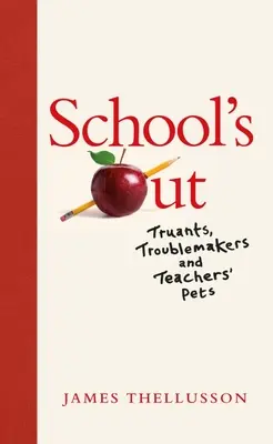La scuola è finita: Assenteisti, combinaguai e animali domestici degli insegnanti - School's Out: Truants, Troublemakers and Teachers' Pets