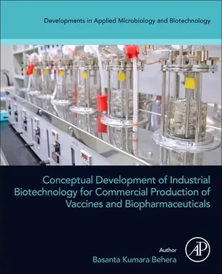 Sviluppo concettuale della biotecnologia industriale per la produzione commerciale di vaccini e biofarmaci - Conceptual Development of Industrial Biotechnology for Commercial Production of Vaccines and Biopharmaceuticals