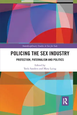 La polizia dell'industria del sesso: Protezione, paternalismo e politica - Policing the Sex Industry: Protection, Paternalism and Politics