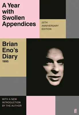 Un anno con le appendici gonfie: Il diario di Brian Eno - A Year with Swollen Appendices: Brian Eno's Diary
