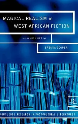 Il realismo magico nella narrativa dell'Africa occidentale: Vedere con un terzo occhio - Magical Realism in West African Fiction: Seeing with a Third Eye