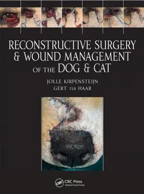 Chirurgia ricostruttiva e gestione delle ferite nel cane e nel gatto - Reconstructive Surgery and Wound Management of the Dog and Cat