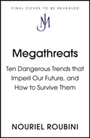 Megatacce - Le dieci tendenze che minacciano il nostro futuro e come sopravvivervi - Megathreats - The Ten Trends that Imperil Our Future, and How to Survive Them