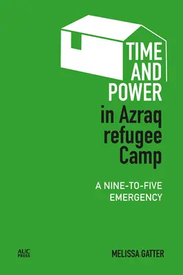 Tempo e potere nel campo profughi di Azraq: Un'emergenza da nove a cinque anni - Time and Power in Azraq Refugee Camp: A Nine-To-Five Emergency