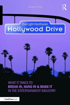 Hollywood Drive: Cosa serve per entrare, restare e sfondare nell'industria dello spettacolo - Hollywood Drive: What it Takes to Break in, Hang in & Make it in the Entertainment Industry