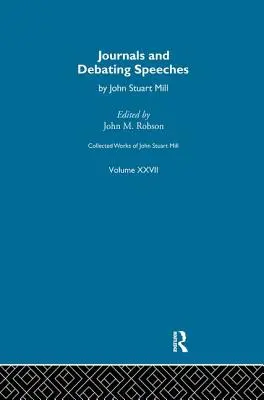 Opere raccolte di John Stuart Mill: XXVII. Diari e discorsi di dibattito Vol. B - Collected Works of John Stuart Mill: XXVII. Journals and Debating Speeches Vol B