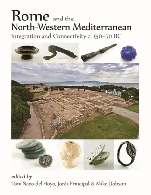 Roma e il Mediterraneo nord-occidentale: integrazione e connettività C. 150-70 a.C. - Rome and the North-Western Mediterranean: Integration and Connectivity C. 150-70 BC