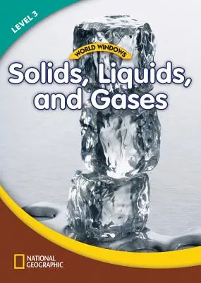 Finestre sul mondo 3 (Scienze): Solidi, liquidi e gas: Alfabetizzazione dei contenuti, Lettura di saggistica, Linguaggio e alfabetizzazione - World Windows 3 (Science): Solids, Liquids, and Gases: Content Literacy, Nonfiction Reading, Language & Literacy