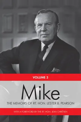 Mike: Le memorie dell'on. Lester B. Pearson, terzo volume: 1957-1968 - Mike: The Memoirs of the Rt. Hon. Lester B. Pearson, Volume Three: 1957-1968