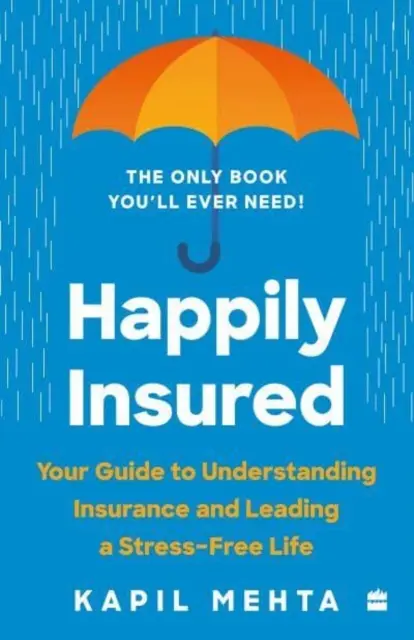 Felicemente assicurati - La vostra guida per capire l'assicurazione e condurre una vita senza stress - Happily Insured - Your Guide to Understanding Insurance and Leading a Stress-free Life