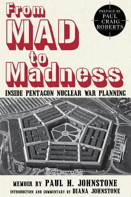 Dalla follia alla pazzia: La pianificazione della guerra nucleare al Pentagono - From Mad to Madness: Inside Pentagon Nuclear War Planning